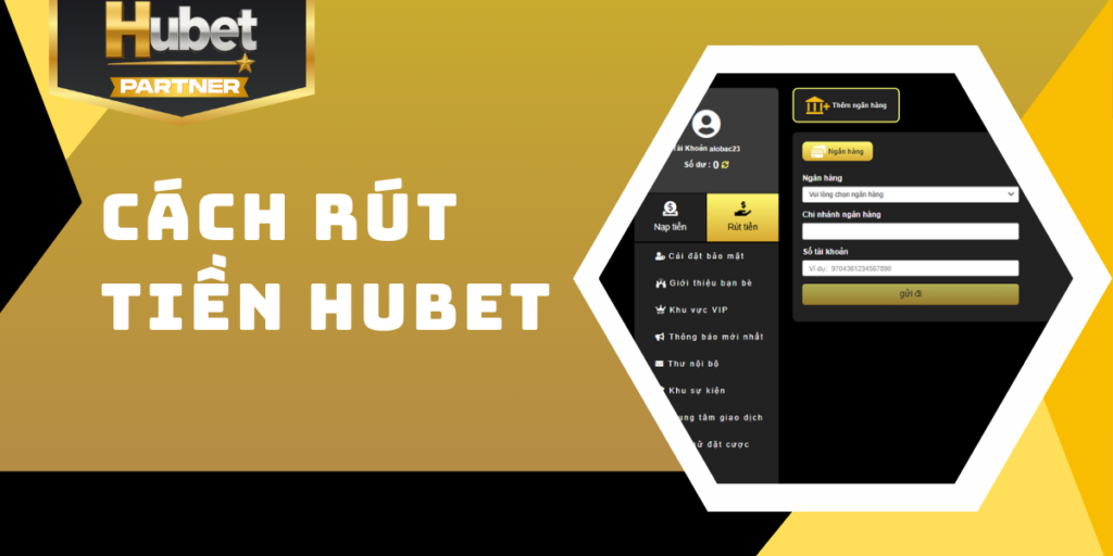 Hướng dẫn chi tiết cách rút tiền Hubet an toàn nhất 2026 4 Hướng dẫn chi tiết cách rút tiền Hubet an toàn nhất 2026