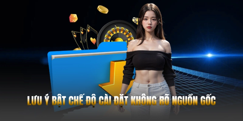 Hướng dẫn chi tiết cách tải app Hubet cho Android và iOS 3 Lưu ý bật chế độ cài đặt không rõ nguồn gốc